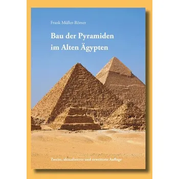 Bau der Pyramiden im Alten Ägypten - Müller-Römer, Frank