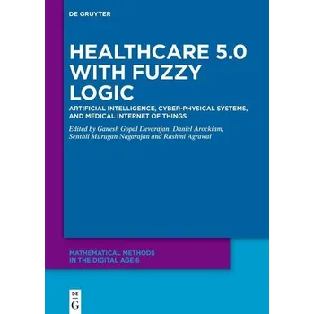 Populárně naučná literatura pro dospělé Healthcare 5.0 with Fuzzy Logic - Chella, Ganesh; Devarajan, Harish; Rao, V. J.