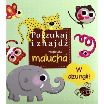 Umění Poszukaj i znajdź. Książeczka malucha. W dżungli! Kolektivní práce