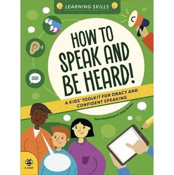 How to Speak and Be Heard - Hutchinson, Sam