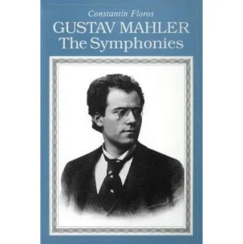 Gustav Mahler: The Symphonies – Constantin Floros (EN)