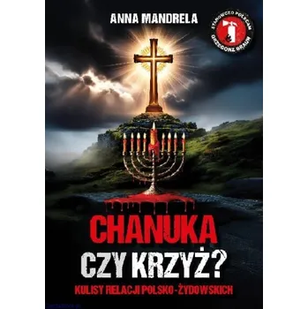 Beletrie pro dospělé Chanuka czy krzyż? Kulisy relacji polsko-żydowskich