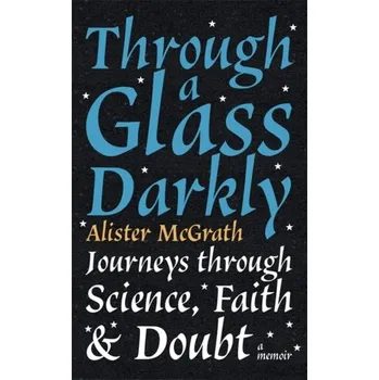 Literární biografie Through a Glass Darkly - Alister McGrath [EN] (2021, Měkká, Hodder & Stoughton)