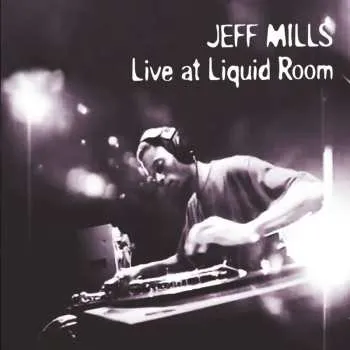 Zahraniční hudba CD Jeff Mills: Live At Liquid Room 2025 30th Anniversary