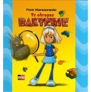 Te okropne bakterie - Haraszewski Piotr