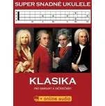 Super Snadné Ukulele - Klasika pro samouky a začátečníky (+online au
