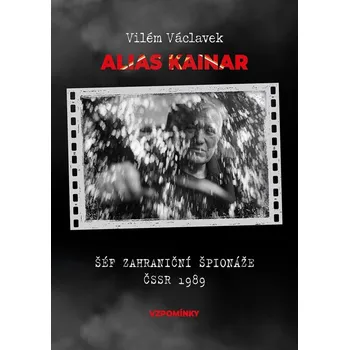 Alis Kainar: Šéf zahraniční špionáže ŠSSR 1989 - Vilém Václavek (2026, pevná)