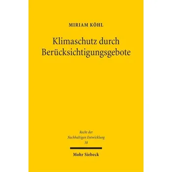 Klimaschutz durch Berücksichtigungsgebote - Kohl, Miriam