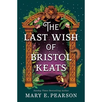 The Last Wish of Bristol Keats - Pearson, Mary E. [EN] (2025, Pevná, Pan Macmillan)