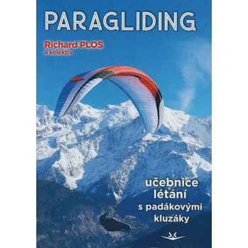 Paragliding - Učebnice létání s padákovými kluzáky - vydání 2026 (Richard Plos)