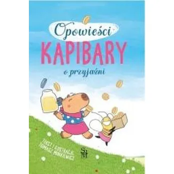 O przyjaźni. Opowieści kapibary - Tomasz Minkiewicz