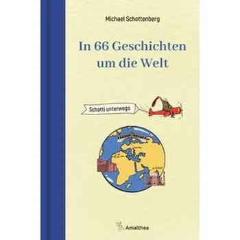 Literární cestopis In 66 Geschichten um die Welt - Schottenberg, Michael