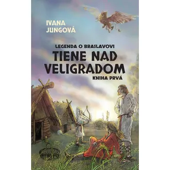 Tiene nad Veligradom (Legenda o Braslavovi 1) - Jungová Ivana