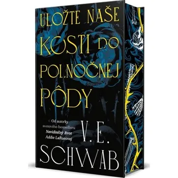 Uložte naše kosti do polnočnej pôdy - V.E. Schwab Slovart