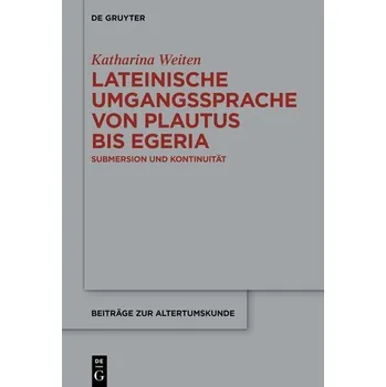 Kniha Lateinische Umgangssprache von Plautus bis Egeria - Weiten, Katharina