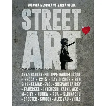 Umění Street Art - Mattanza Alessandra [SK] (2018, Pevná, Slovart)