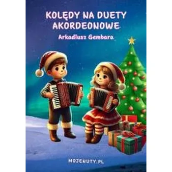 Hudební výchova Kolędy na duety akordeonowe - Arkadiusz Gemba