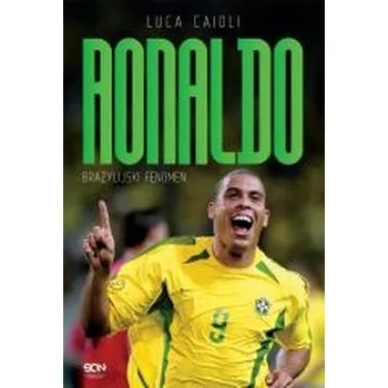 Ronaldo. Brazylijski Fenomen - Luca Caioli