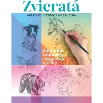 Zvieratá. Veľká cvičebnica kreslenia - kolektív autorov.