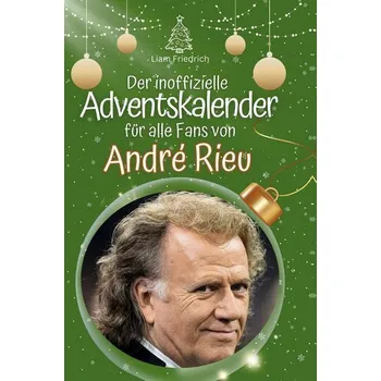 Umění Der inoffizielle Adventskalender für alle Fans von André Rieu - Friedrich, Liam