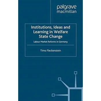Učebnice Institutions, Ideas and Learning in Welfare State Change - Fleckenstein, Kim