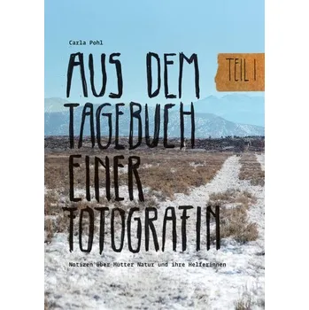 První čtění Aus dem Tagebuch einer Fotografin - Pohl, Carla [DE] (2025, Desková, Eichhörnchenverlag)