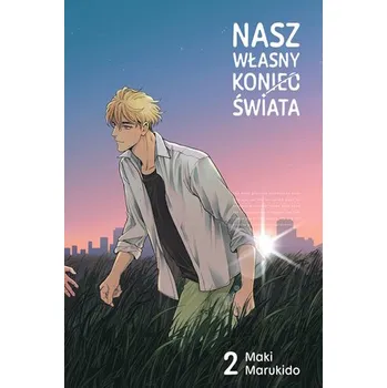Nasz własny koniec świata. Tom 2 - Maki Marukido