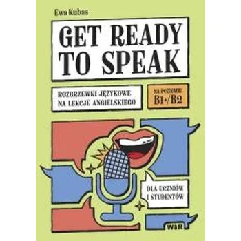 Get ready to speak. Rozgrzewki językowe na lekcje - Kędzierski Konrad, Kubas Ewa