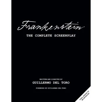 FRANKENSTEIN COMPLETE SCREENPLAY (DEL TORO GUILLERMO)(Pevná)