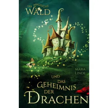 První čtění Der magische Wald und das Geheimnis der Drachen - Linde, Mara [DE] (2025, Pevná, tredition)