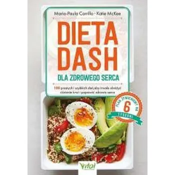 Dieta DASH dla zdrowego serca. 100 prostych i szybkich dań, aby trwale obniżyć ciśnienie krwi i poprawić zdrowie serca - Rüb, Paula Maria