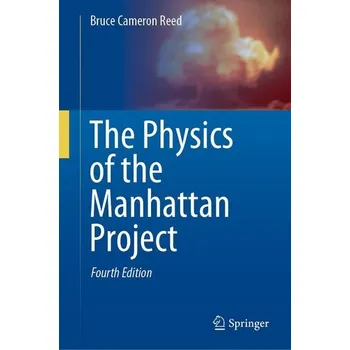 The Physics of the Manhattan Project - Reed, Bruce Cameron [EN] (2021, Pevná, Springer International Publishing)