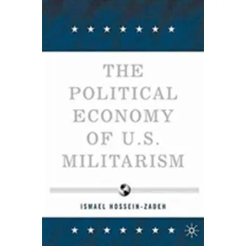Kniha The Political Economy of U.S. Militarism - Hossein-zadeh, I.