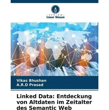 Technika Linked Data: Entdeckung von Altdaten im Zeitalter des Semantic Web - Bhushan, Vikas