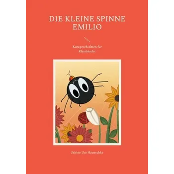 Pohádka Die kleine Spinne Emilio - Haenschke, Sabine Ute