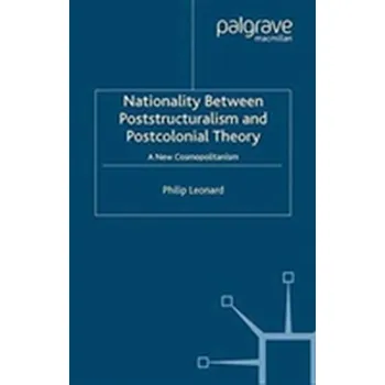Učebnice Nationality Between Poststructuralism and Postcolonial Theory - Leonard
