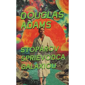 Stopárov sprievodca galaxiou (1) - Douglas Adams