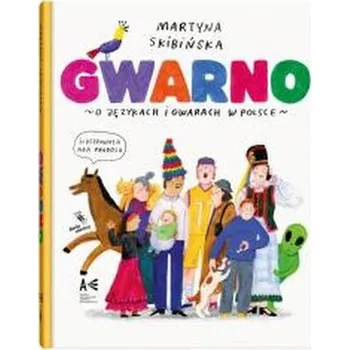 Bystrá hlava Gwarno. O językach i gwarach w Polsce - MARTYNA SKIBIŃSKA