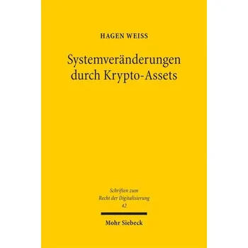 Systemveränderungen durch Krypto-Assets - Weiss, Hagen