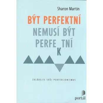 Osobní rozvoj Být perfektní nemusí být perfektní - Martin Sharon (2023, brožovaná)