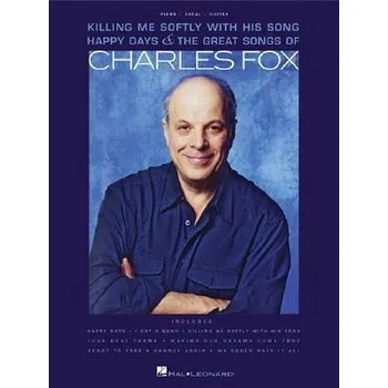 Killing Me Softly with His Song: Happy Days & the Great Songs of Charles Fox - Fox, Charles; Kilvert, Anne