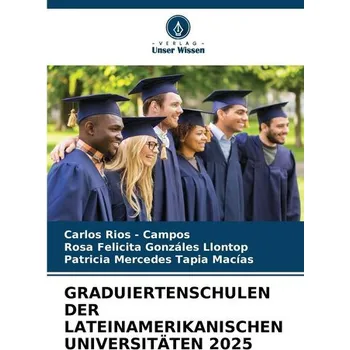 GRADUIERTENSCHULEN DER LATEINAMERIKANISCHEN UNIVERSITÄTEN 2025 - Rios - Campos, Carlos