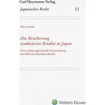 Die Besicherung syndizierter Kredite in Japan (JR 53) - Lemke, Nico