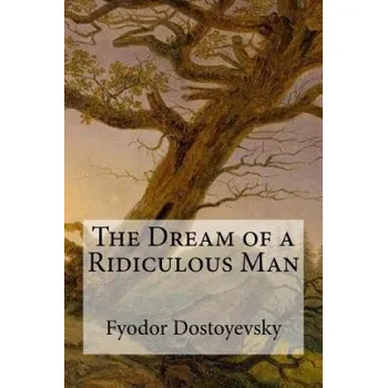 The Dream of a Ridiculous Man (Fyodor Mikhailovich Dostoyevsky)(Brožovaná)