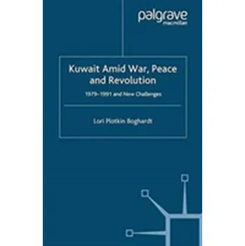 Učebnice Kuwait Amid War, Peace and Revolution - Plotkin Boghardt, Lori