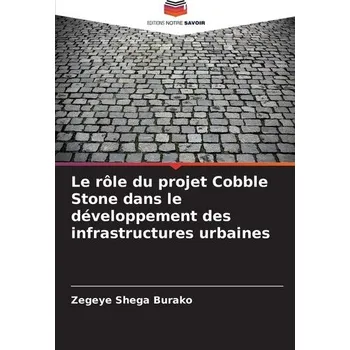 Le rôle du projet Cobble Stone dans le développement des infrastructures urbaines - Burako, Zegeye Shega