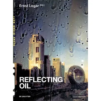 Populárně naučná literatura pro dospělé Reflecting Oil - Logar, Ernst