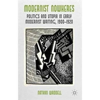 Kniha Modernist Nowheres - Waddell, Dan [EN] (2012, Palgrave Macmillan)