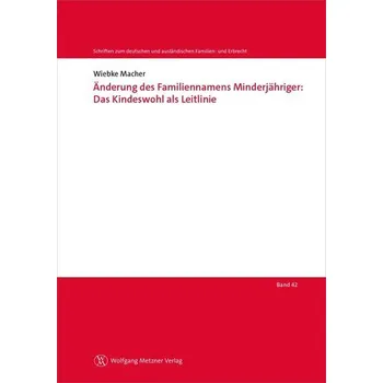 Änderung des Familiennamens Minderjähriger: Das Kindeswohl als Leitlinie - Macher, Wiebke