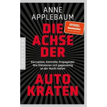 Die Achse der Autokraten - Anne Applebaum
